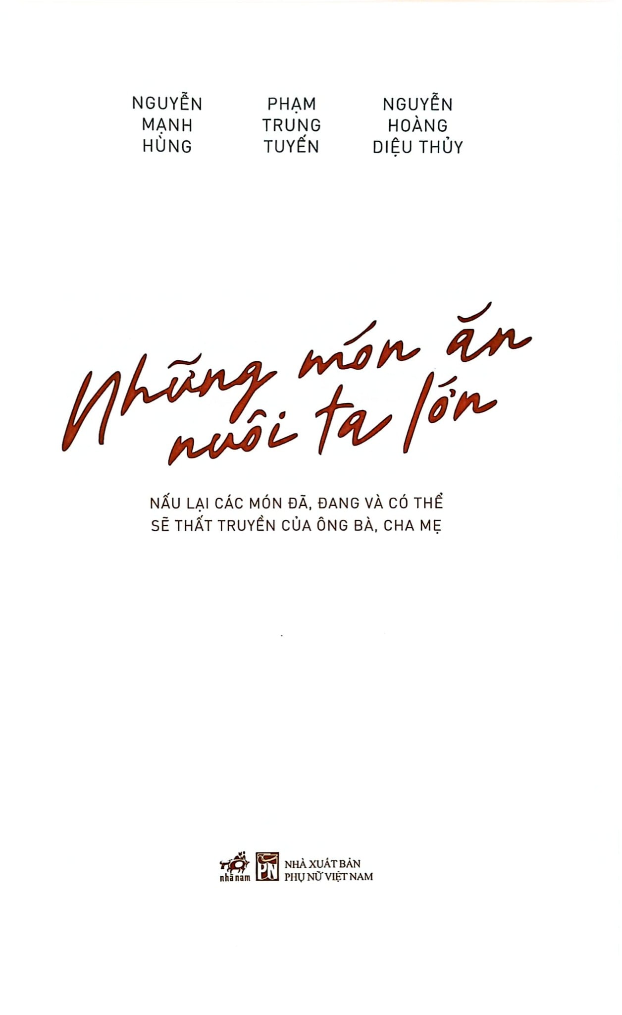 Những Món Ăn Nuôi Ta Lớn - Nguyễn Mạnh Hùng, Phạm Trung Tuyến, Nguyễn Hoàng Diệu Thủy