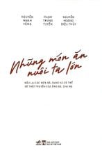 Những Món Ăn Nuôi Ta Lớn - Nguyễn Mạnh Hùng, Phạm Trung Tuyến, Nguyễn Hoàng Diệu Thủy