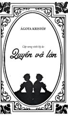 Cặp Song Sinh Kỳ Ảo - Tiểu Thuyết Bộ Ba: Quyển Vở Lớn + Chứng Cứ + Lời Nói Dối Thứ Ba - Agota Kristof