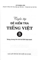 Tuyển Tập Đề Kiểm Tra Tiếng Việt 3 (Dùng Chung Cho Các Bộ Sgk Hiện Hành) - Lê Phương Liên