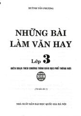 Những Bài Làm Văn Hay Lớp 3 (Dùng Chung Cho Các Sgk Mới Hiện Hành) - Huỳnh Tấn Phương