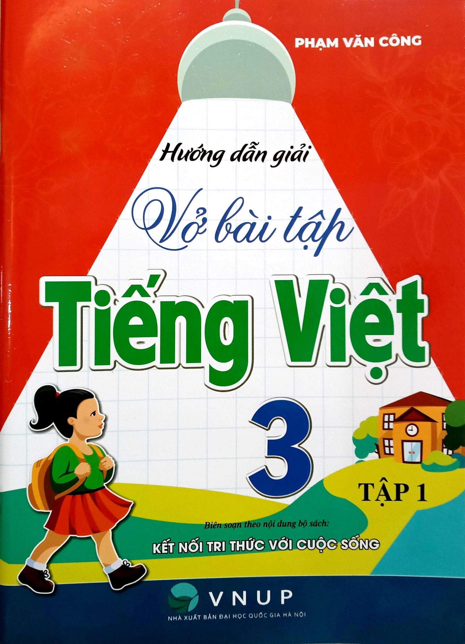 Hướng Dẫn Giải Vở Bài Tập Tiếng Việt Lớp 3 - Tập 1 (Bám Sát Sgk Kết Nối Tri Thức Với Cuộc Sống) - Phạm Văn Công