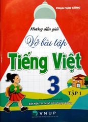 Hướng Dẫn Giải Vở Bài Tập Tiếng Việt Lớp 3 - Tập 1 (Bám Sát Sgk Kết Nối Tri Thức Với Cuộc Sống) - Phạm Văn Công