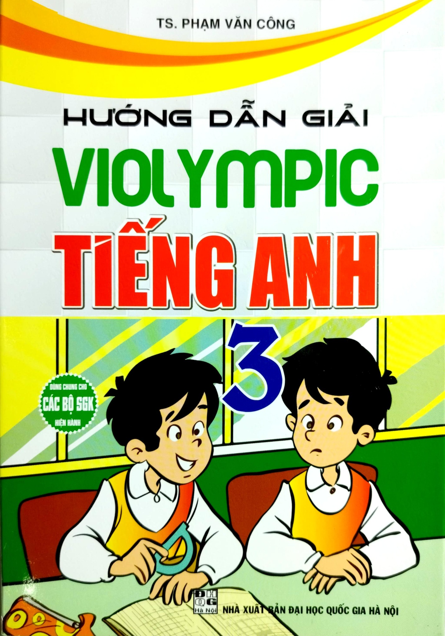 Hướng Dẫn Giải Violympic Tiếng Anh 3 (Dùng Chung Cho Các Bộ Sgk Hiện Hành) - Phạm Văn Công