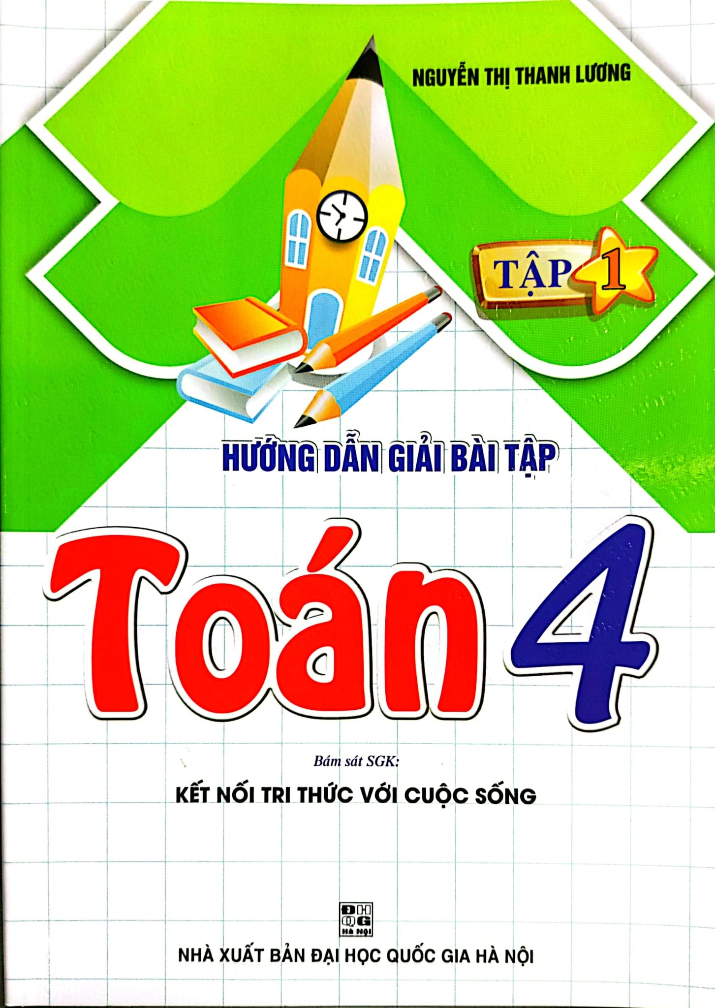 Hướng Dẫn Giải Bài Tập Toán 4 Tập 1 (Bám Sát Sgk Kết Nối Tri Thức Với Cuộc Sống) - Nguyễn Thị Thanh Lương