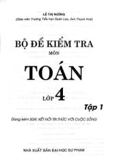 Bộ Đề Kiểm Tra Môn Toán Lớp 4 - Tập 1 (Dùng Kèm Sgk Kết Nối Tri Thức Với Cuộc Sống) - Lê Thị Nương