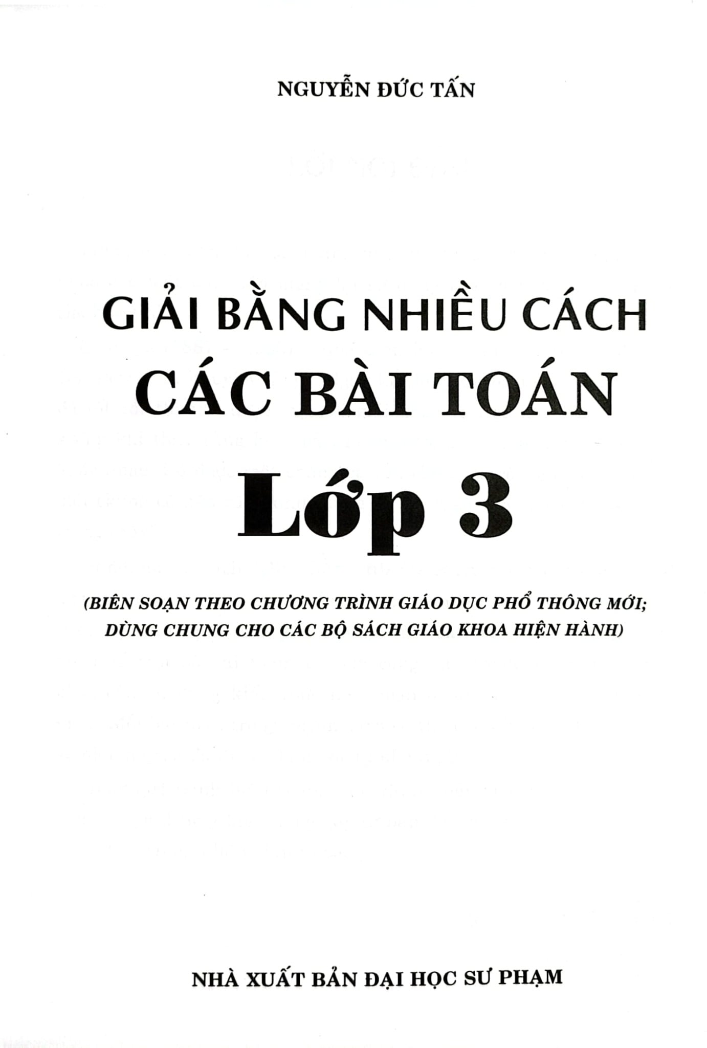 Giải Bằng Nhiều Cách Các Bài Toán Lớp 3 (Dùng Chung Cho Các Bộ Sgk Hiện Hành) - Nguyễn Đức Tấn