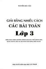 Giải Bằng Nhiều Cách Các Bài Toán Lớp 3 (Dùng Chung Cho Các Bộ Sgk Hiện Hành) - Nguyễn Đức Tấn