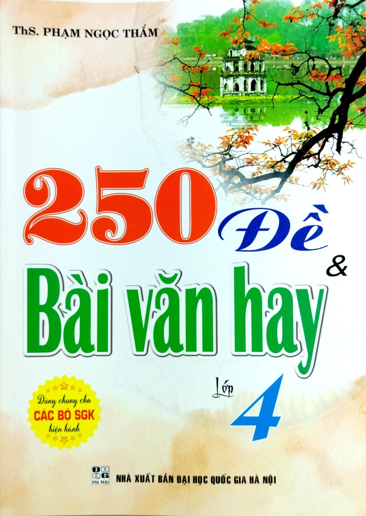 250 Đề Và Bài Văn Hay Lớp 4 (Dùng Chung Cho Các Bộ Sgk Hiện Hành) - Phạm Ngọc Thắm