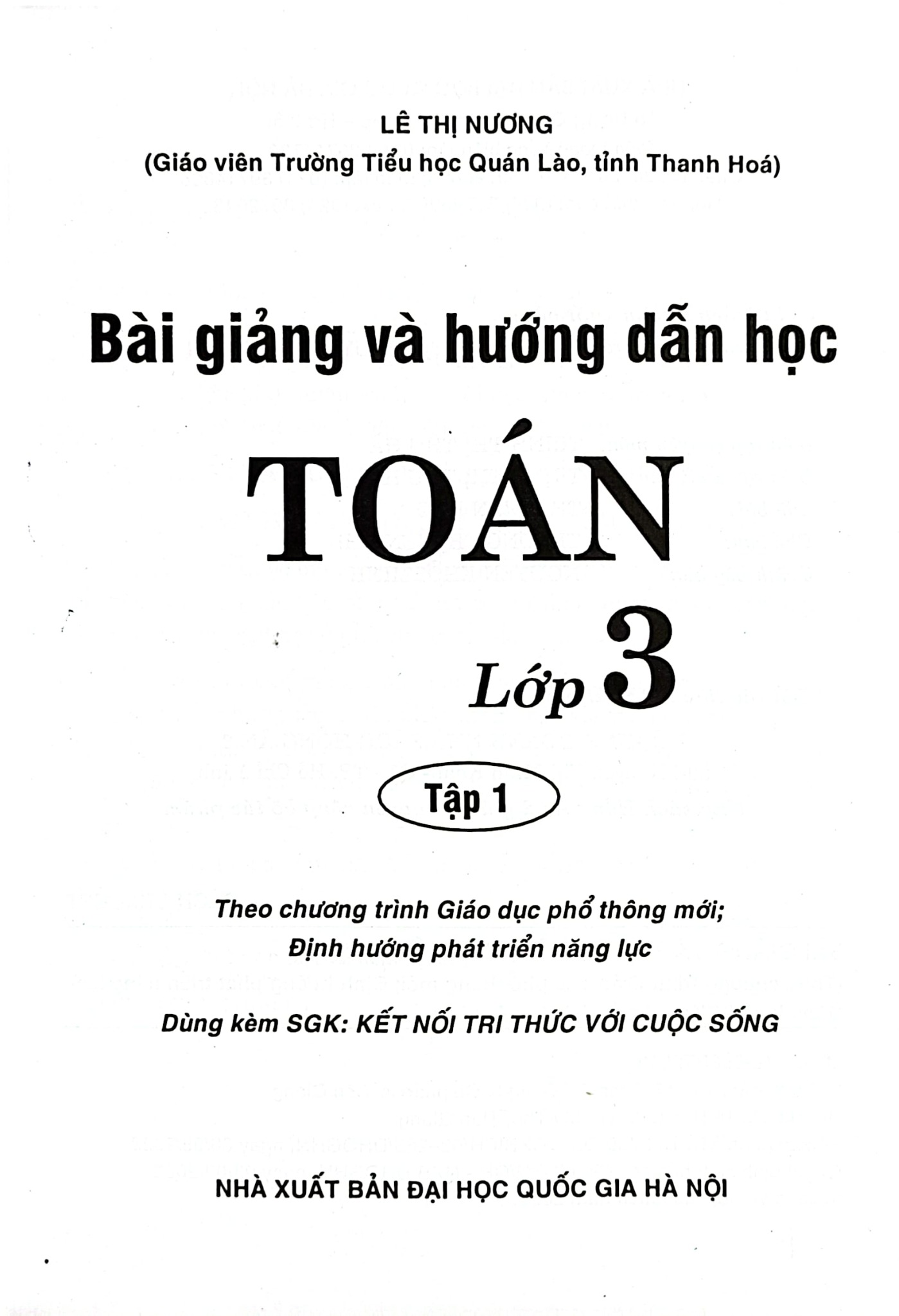 Bài Giảng Và Hướng Dẫn Học Toán Lớp 3 Tập 1 (Bám Sát Sgk Kết Nối Tri Thức Với Cuộc Sống) - Lê Thị Nương