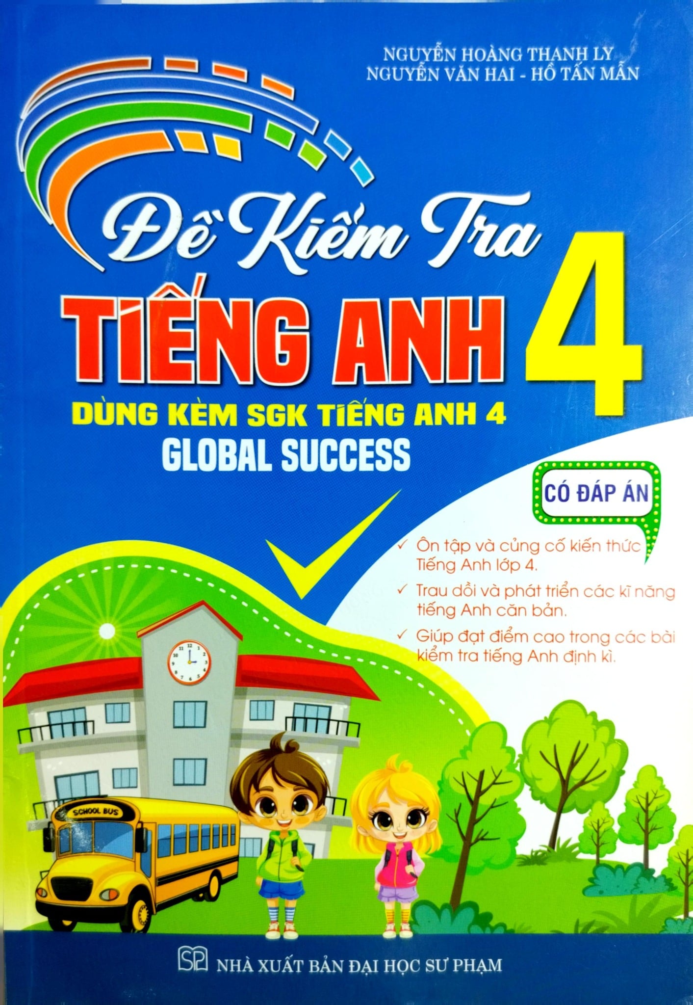 Đề Kiểm Tra Tiếng Anh 4 - Có Đáp Án (Dùng Kèm Sgk Tiếng Anh 4 Global Success) - Nguyễn Hoàng Thanh Ly