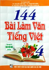 144 Bài Làm Văn Tiếng Việt 4 (Dùng Chung Cho Các Bộ Sgk Hiện Hành) - Tạ Thanh Sơn