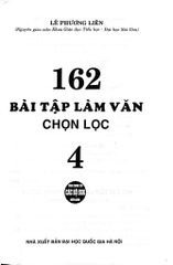 162 Bài Tập Làm Văn Chọn Lọc 4 (Dùng Chung Các Bộ Sgk Hiện Hành) - Lê Phương Liên