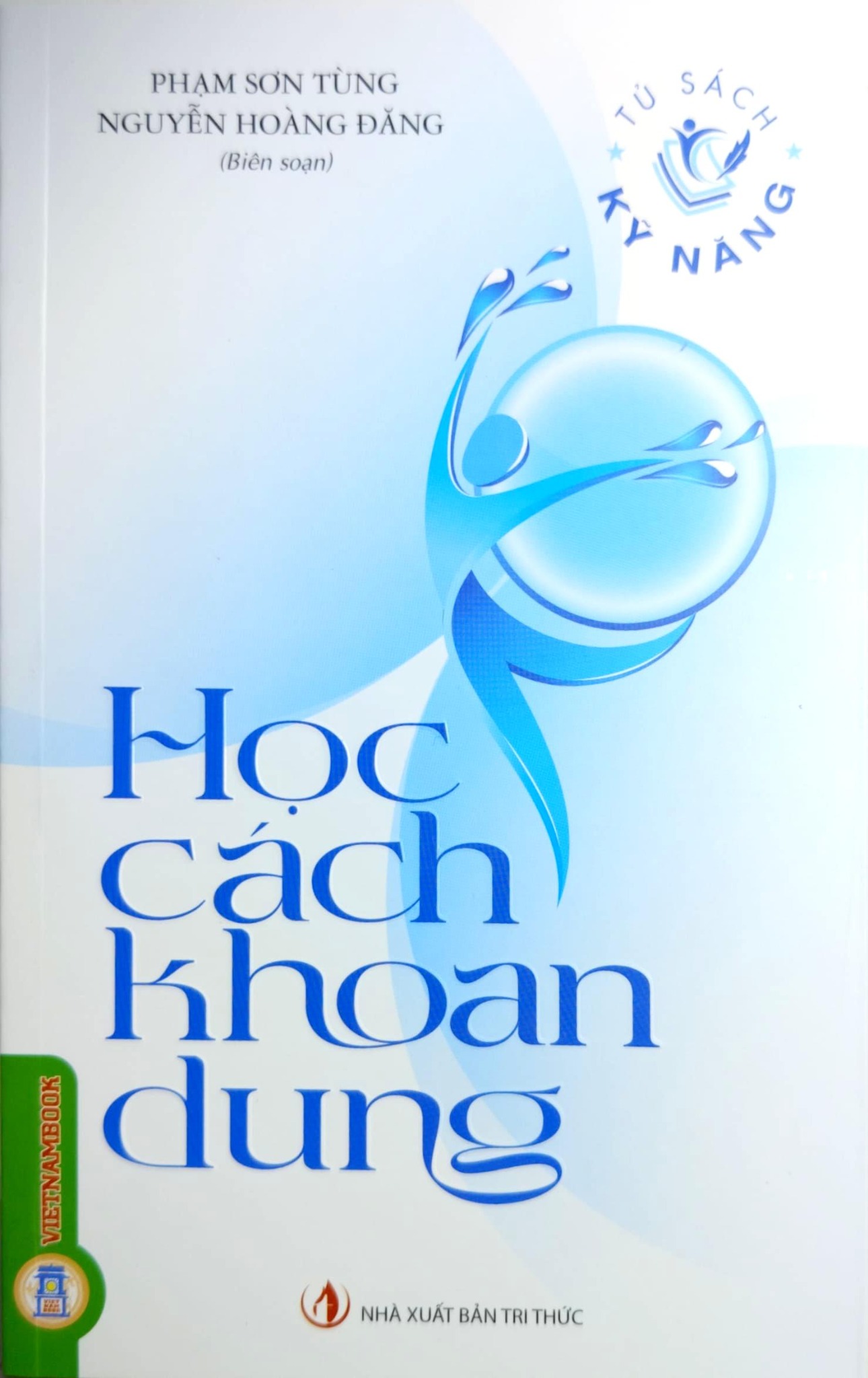 Tủ Sách Kỹ Năng - Học Cách Khoan Dung - Phạm Sơn Tùng - Nguyễn Hoàng Đăng