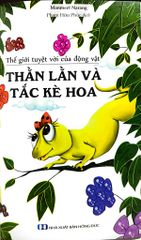 Thế Giới Tuyệt Vời Của Động Vật - Thằn Lằn Và Tắc Kè Hoa - Manmeet Narang