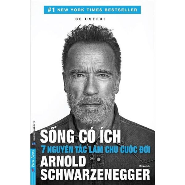  Sống Có Ích - 7 Nguyên Tắc Làm Chủ Cuộc Đời - Arnold Schwarzenegger 