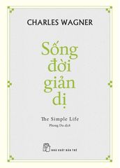 Sống Đời Giản Dị - Charles Wagner