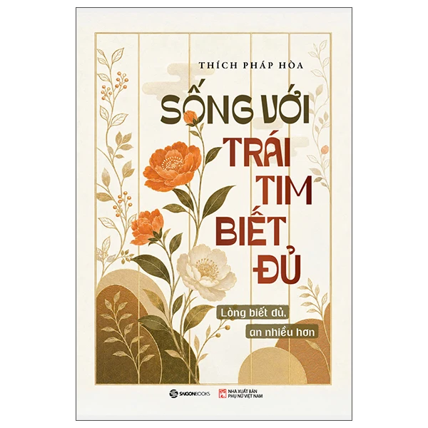 Sống Với Trái Tim Biết Đủ - Lòng Biết Đủ, An Nhiều Hơn - Thích Pháp Hòa