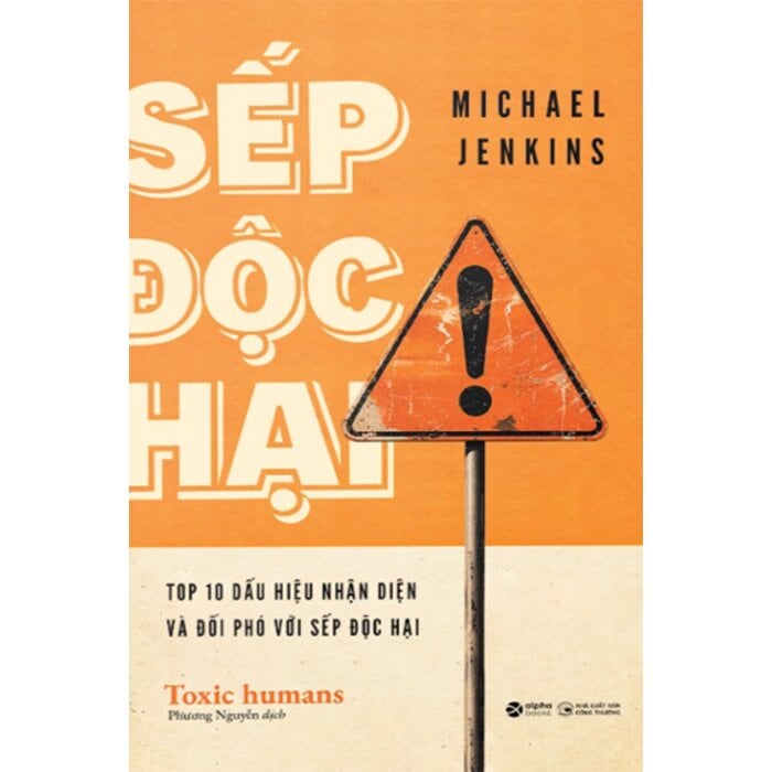 Sếp Độc Hại - Nhận Diện Và Đối Phó Với Lãnh Đạo Độc Hại Để Bảo Vệ Tổ Chức - Michael Jenkins