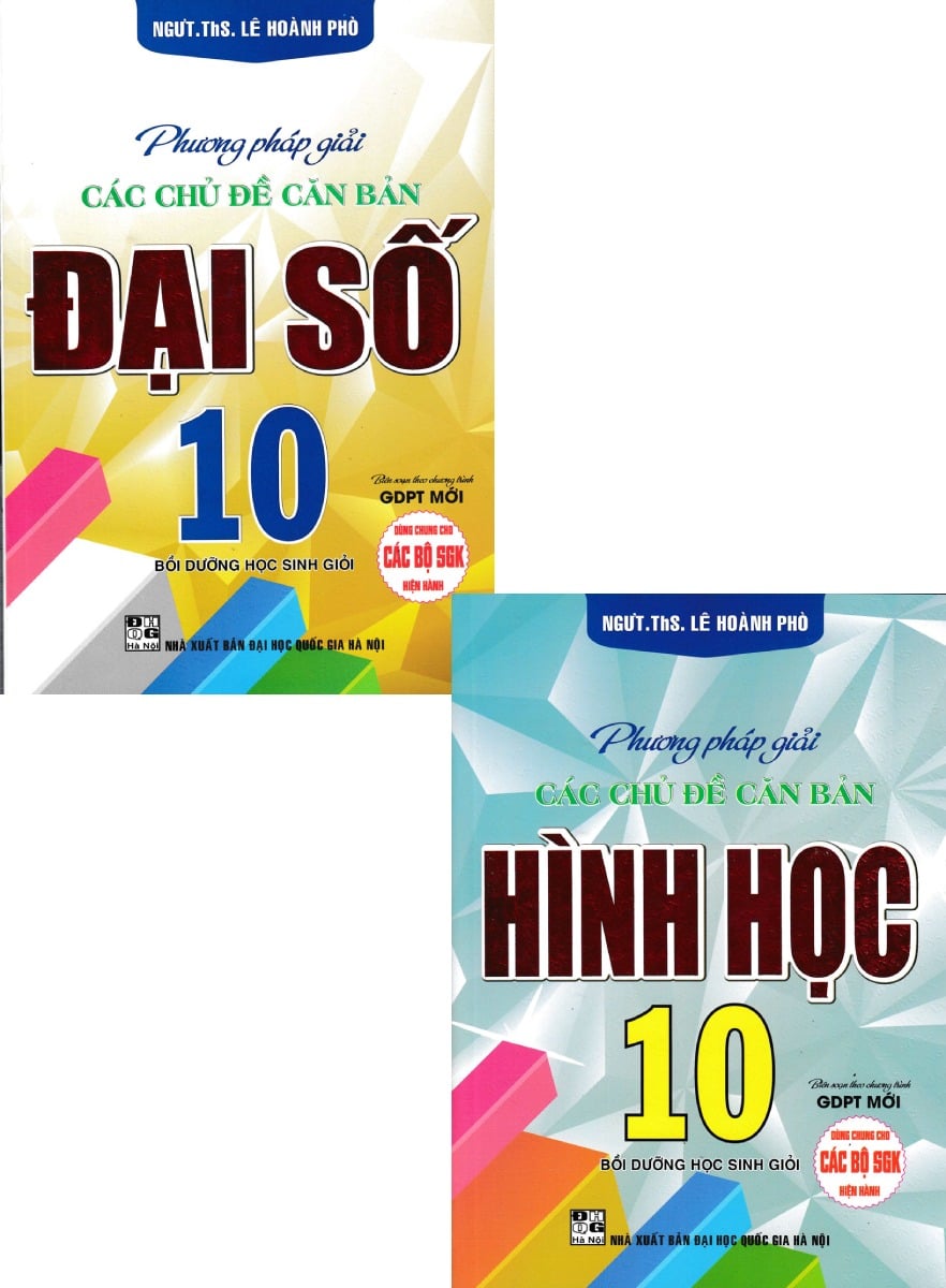 Combo 2 Cuốn Phương Pháp Giải Các Chủ Đề Căn Bản Đại Số + Hình Học 10 (Biên Soạn Theo Chương Trình GDPT Mới) - Lê Hoành Phò