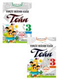  Combo Thực Hành Giải Toán Lớp 3 - Tập 1 + 2 (Bộ 2 Cuốn) (Biên Soạn Theo Chương Trình GDPT Mới) - Nguyễn Văn Tiến 