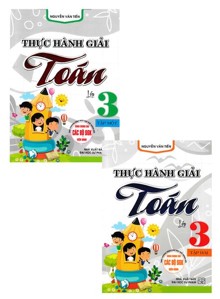  Combo Thực Hành Giải Toán Lớp 3 - Tập 1 + 2 (Bộ 2 Cuốn) (Biên Soạn Theo Chương Trình GDPT Mới) - Nguyễn Văn Tiến 