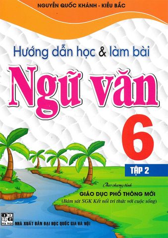  Combo 2 Cuốn Hướng Dẫn Học Và Làm Bài Ngữ Văn 6 Tập 1 + 2 (Bám Sát Sgk Kết Nối Tri Thức Với Cuộc Sống) - Nguyễn Quốc Khánh 