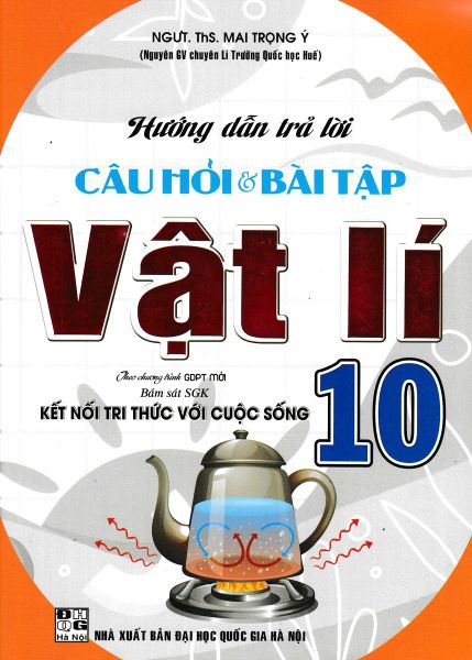  Hướng Dẫn Trả Lời Câu Hỏi & Bài Tập Vật Lí 10 (Bám Sát SGK Kết Nối Tri Thức Với Cuộc Sống) - Mai Trọng Ý 