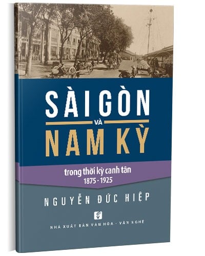 Sài Gòn Và Nam Kỳ Trong Thời Canh Tân 1875 - 1925 - Nguyễn Đức Hiệp