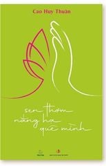 Sen Thơm Nắng Hạ Quê Mình - Bìa Mềm - Cao Huy Thuần