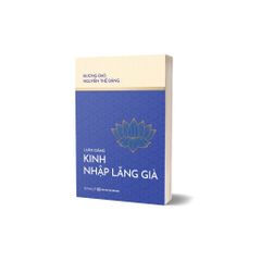 Luận Giảng Kinh Nhập Lăng Già - Nguyễn Thế Đăng