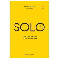 Solo - Nghệ Thuật Tập Trung Và Làm Việc Một Mình - Rebecca Seal