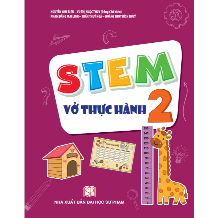 Stem 2 - Vở Thực Hành - Nguyễn Văn Biên, Vũ Ngọc Thúy (Chủ biên), Phạm Đặng Mai Linh, Trần Thúy Ngà, Hoàng Thụy Bích Thủy - NXBGD