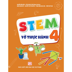 Stem 4 - Vở Thực Hành - Nguyễn Văn Biên, Vũ Ngọc Thúy (Đồng Chủ biên), Đặng Minh Đức, Nguyễn Thị Tố Khuyên, Phạm Đặng Mai Linh, Trần Thúy Ngà - NXBGD
