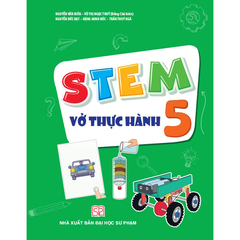 Stem 5 - Vở Thực Hành - Nguyễn Văn Biên, Vũ Ngọc Thúy (Đồng Chủ biên), Nguyễn Đức Đạt, Đặng Minh Đức, Trần Thúy Ngà - NXBGD