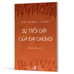 Sự Trỗi Dậy Của Đại Chúng - José Ortega y Gasset