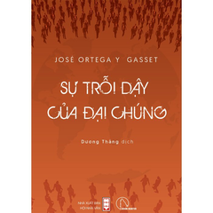 Sự Trỗi Dậy Của Đại Chúng - José Ortega y Gasset