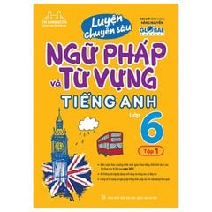 Global Success - Luyện Chuyên Sâu Ngữ Pháp Và Từ Vựng Tiếng Anh Lớp 6 - Tập 1 - Đại Lợi, Hằng Nguyễn
