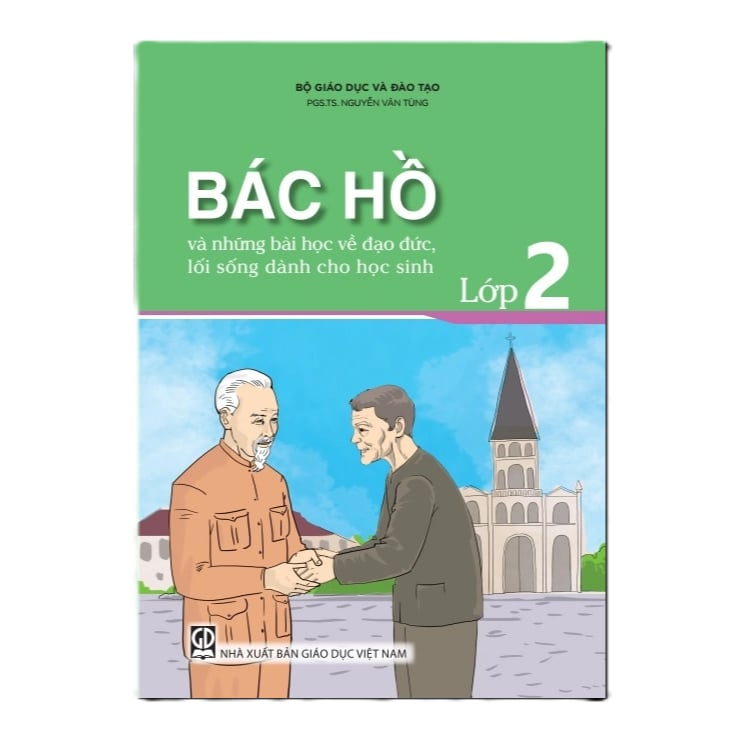 Bác Hồ Và Những Bài Học Về Đạo Đức, Lối Sống Dành Cho Học Sinh - Lớp 2 - Bộ Giáo dục và Đào tạo, PGS. Ts. Nguyễn Văn Tùng - NXBGD