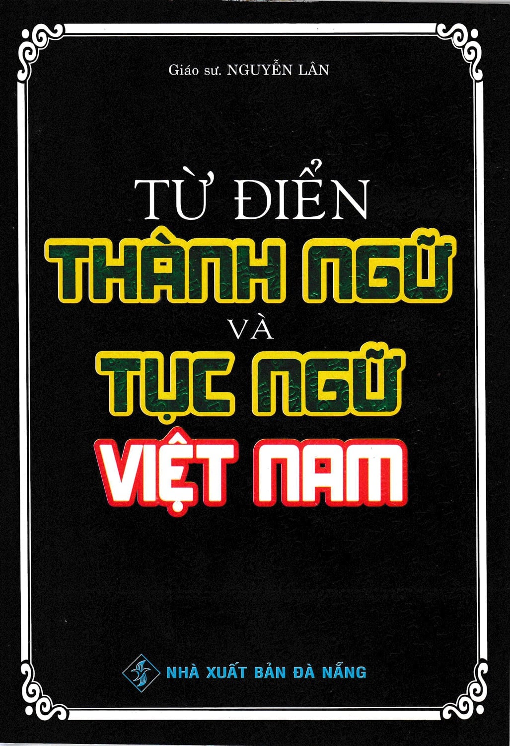 Từ Điển Thành Ngữ Và Tục Ngữ Việt Nam - Nguyễn Lân