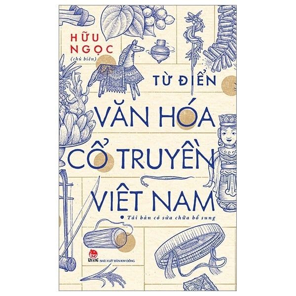  Từ Điển Văn Hóa Cổ Truyền Việt Nam - Hữu Ngọc 