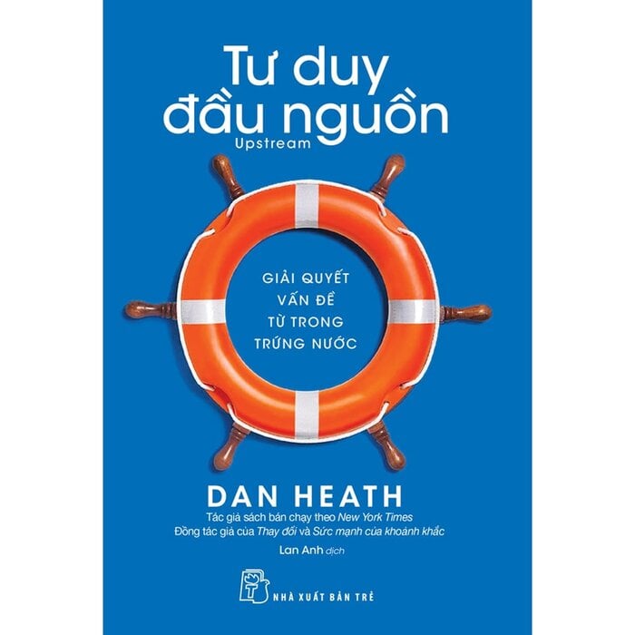 Tư Duy Đầu Nguồn - Gỉải Quyết Vấn Đề Từ Trong Trứng Nước - Dan Heath