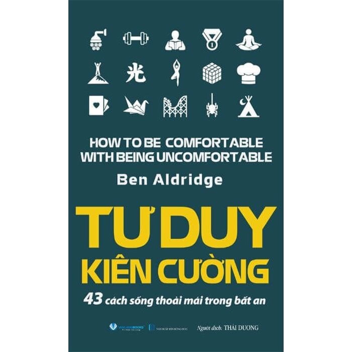 Tư Duy Kiên Cường - 43 Cách Sống Thoải Mái Trong Bất An - 
Ben Aldridge
