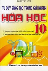 Tư Duy Sáng Tạo Trong Giải Nhanh Hóa Học 10 - Tòng Văn Sinh