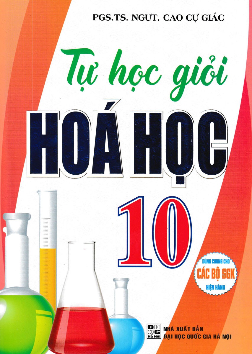 Tự Học Giỏi Hóa Học 10 (Biên Soạn Theo Chương Trình Gdpt Mới) - Cao Cự Giác