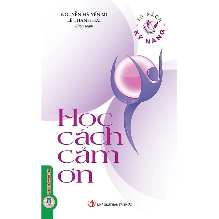 Tủ Sách Kỹ Năng - Học Cách Cảm Ơn - Nguyễn Hà Yến Mi - Lê Thanh Hải