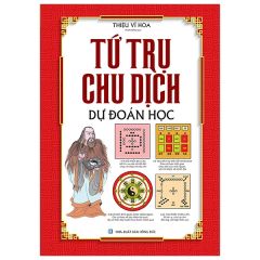 Tứ Trụ Chu Dịch Dự Đoán Học - Bìa Cứng (Tái Bản 2024) - Thiệu Vĩ Hoa