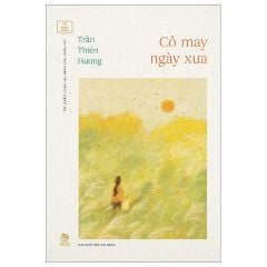 Tác Phẩm Chọn Lọc Dành Cho Thiếu Nhi - Cỏ May Ngày Xưa - Trần Thiên Hương