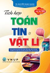 Tích Hợp Toán , Tin, Vật Lí (Dùng Chung Cho Các Bộ SGK Hiện Hành) - Nguyễn Ngọc Giang
