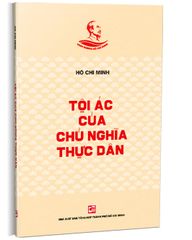 Tội Ác Của Chủ Nghĩa Thực Dân - Hồ Chí Minh